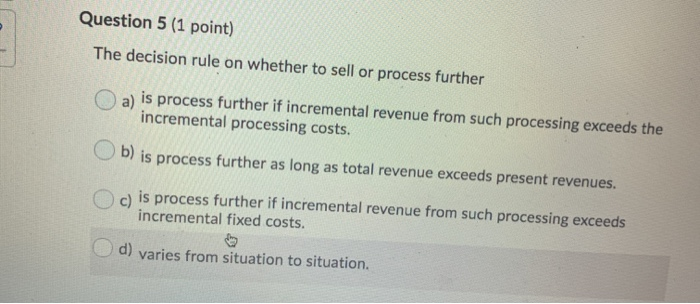  Question 5 (1 point) The decision rule on whether to sell