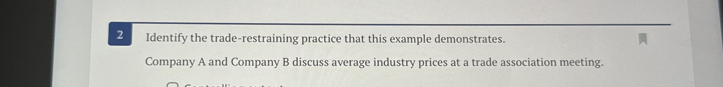  2 Identify the trade-restraining practice that this example demonstrates. Company A