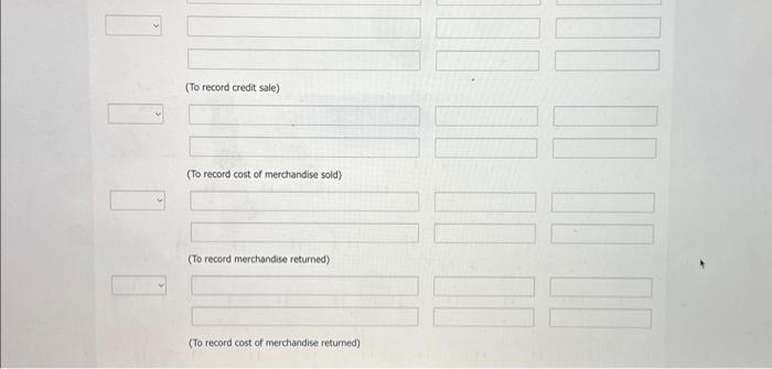 (To record credit sale) (To record cost of merchandise sold) (To record