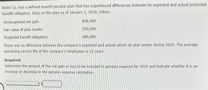  Robin Co. has a defined benefit pension plan that has experienced