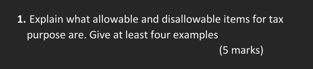  Explain what allowable and disallowable items for tax purpose are. Give