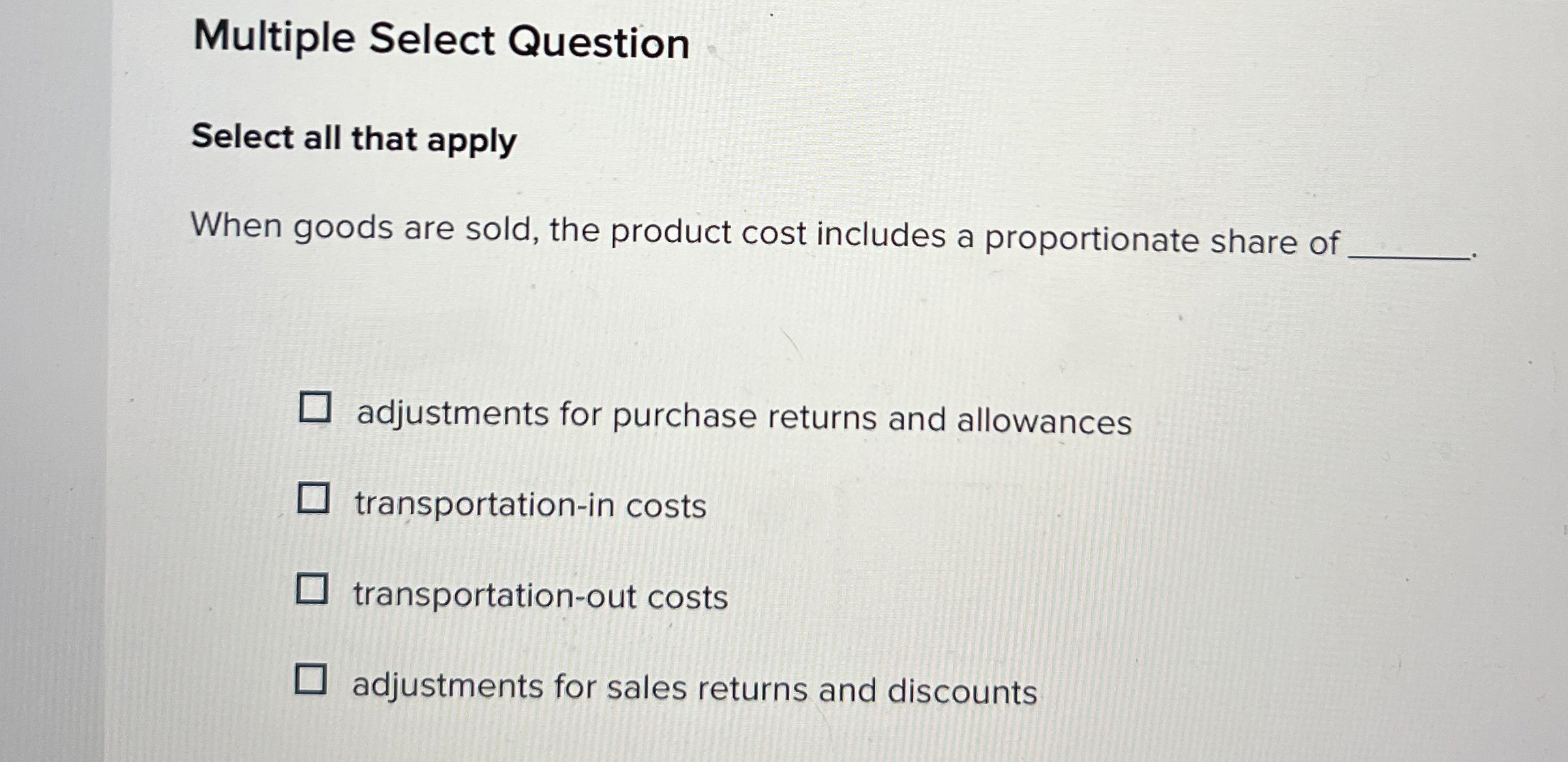  Multiple Select Question Select all that apply When goods are sold,