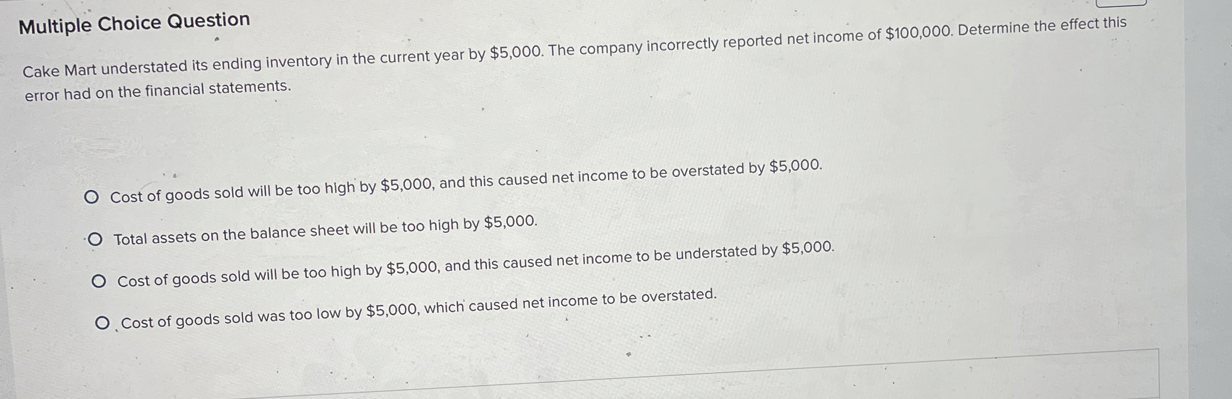  Multiple Choice Question Cake Mart understated its ending inventory in the