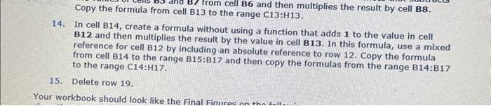  14. In cell B14, create a formula without using a function