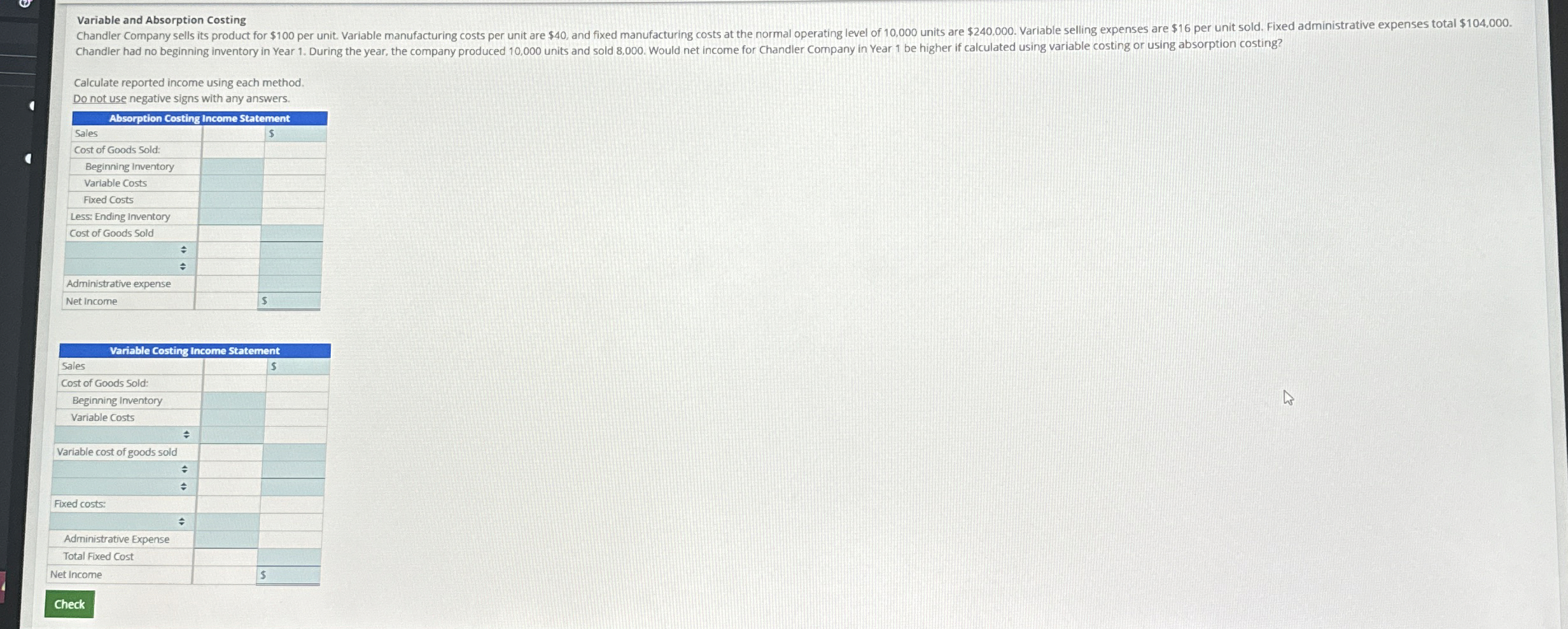  Variable and Absorption Costing Calculate reported income using each method. Do