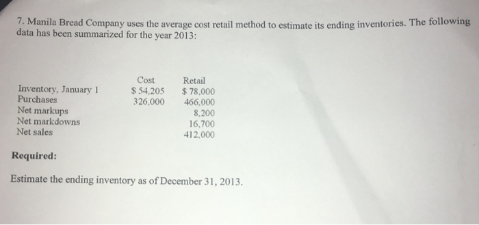  7. Manila Bread Company uses the average cost retail method to