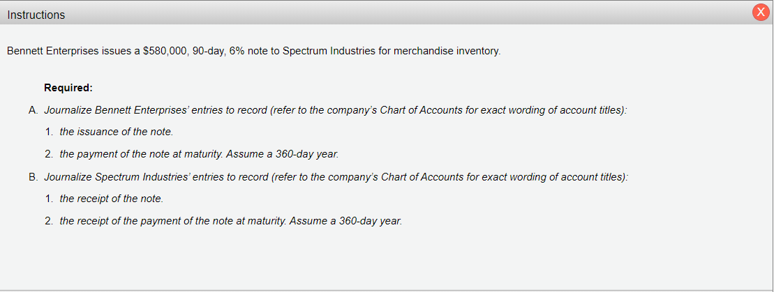 Instructions Bennett Enterprises issues a $580,000, 90-day, 6% note to Spectrum