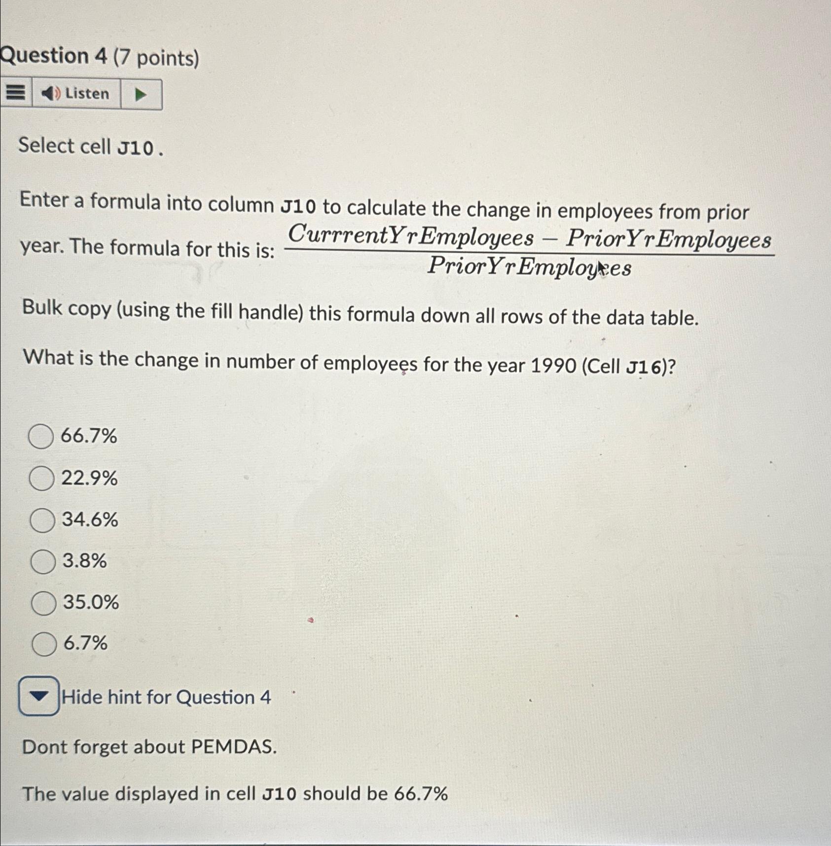  Question 4(7 points) Select cell J10. Enter a formula into column