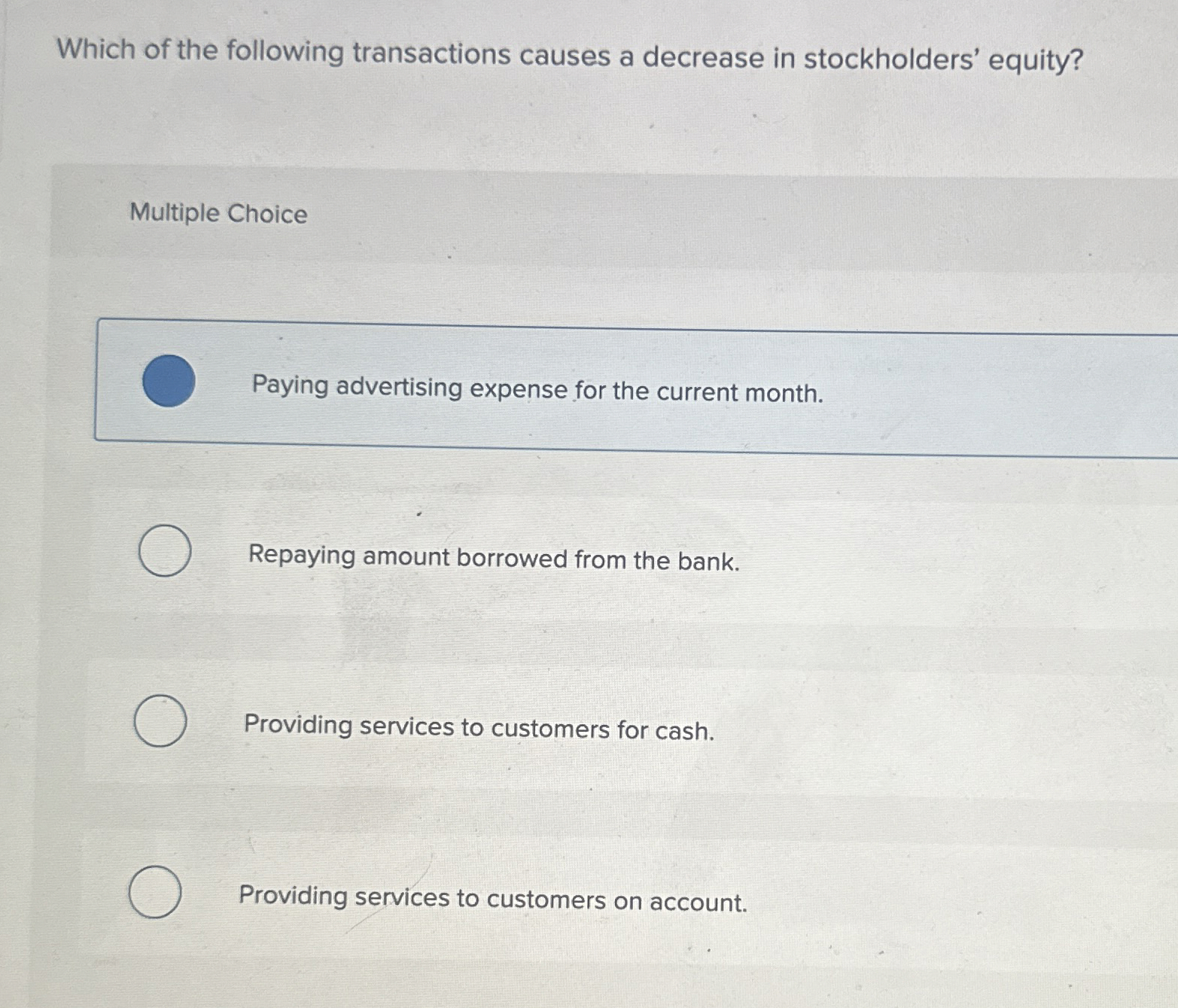  Which of the following transactions causes a decrease in stockholders' equity?