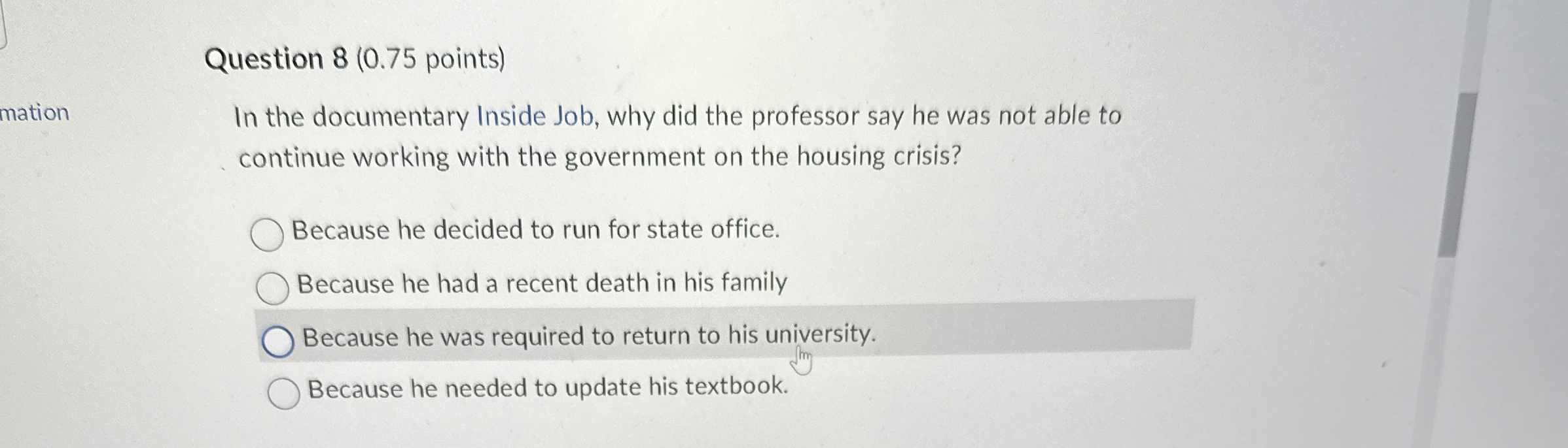  Question 8(0.75 points) In the documentary Inside Job, why did the