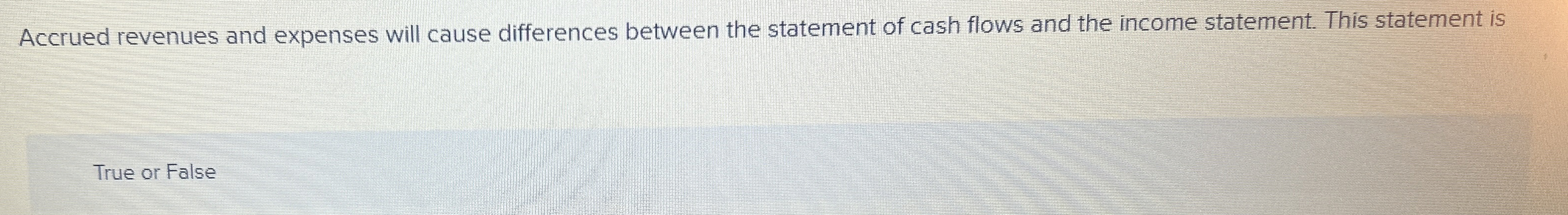  Accrued revenues and expenses will cause differences between the statement of