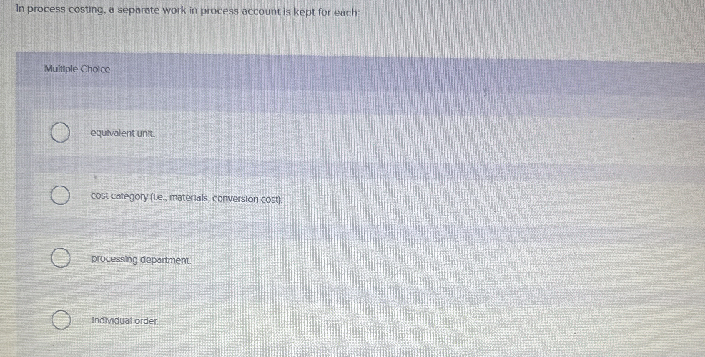  In process costing, a separate work in process account is kept