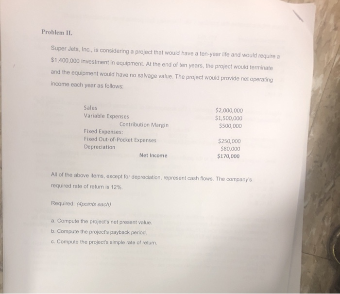  Problem I1. Super Jets, Inc, is considering a project that would
