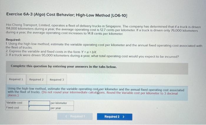  Exercise 6A-3 (Algo) Cost Behavior; High-Low Method [LO6-10] Hol Chong Transport,