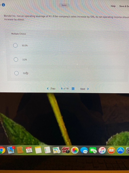  Seved Help Save & EX Bendel Inc. has an operating leverage