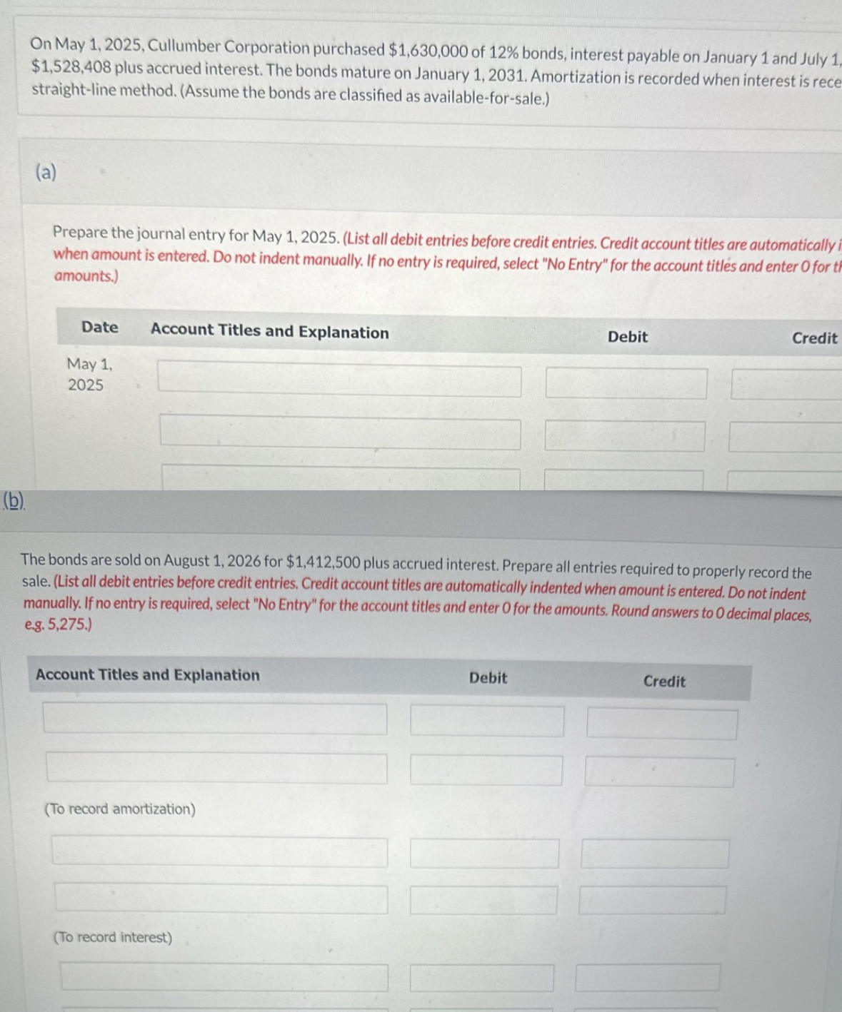  On May 1,2025, Cullumber Corporation purchased $1,630,000 of 12% bonds, interest