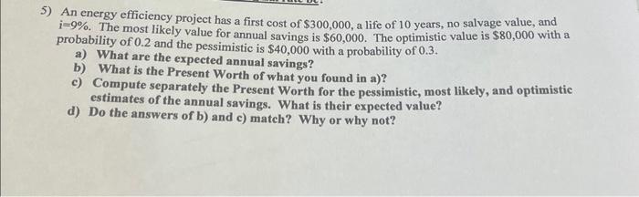 please answer asap 5) An energy efficiency project has a first cost
