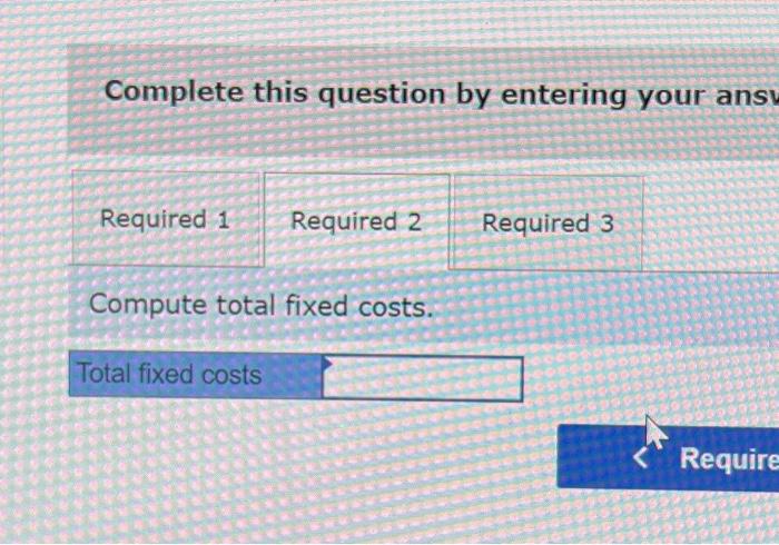 total variable cost per unit. 2. Compute total fixed costs. 3. Prepare