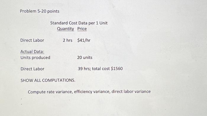 Managerial Accounting Problem 520 points Compute rate variance, efficiency variance, direct labor