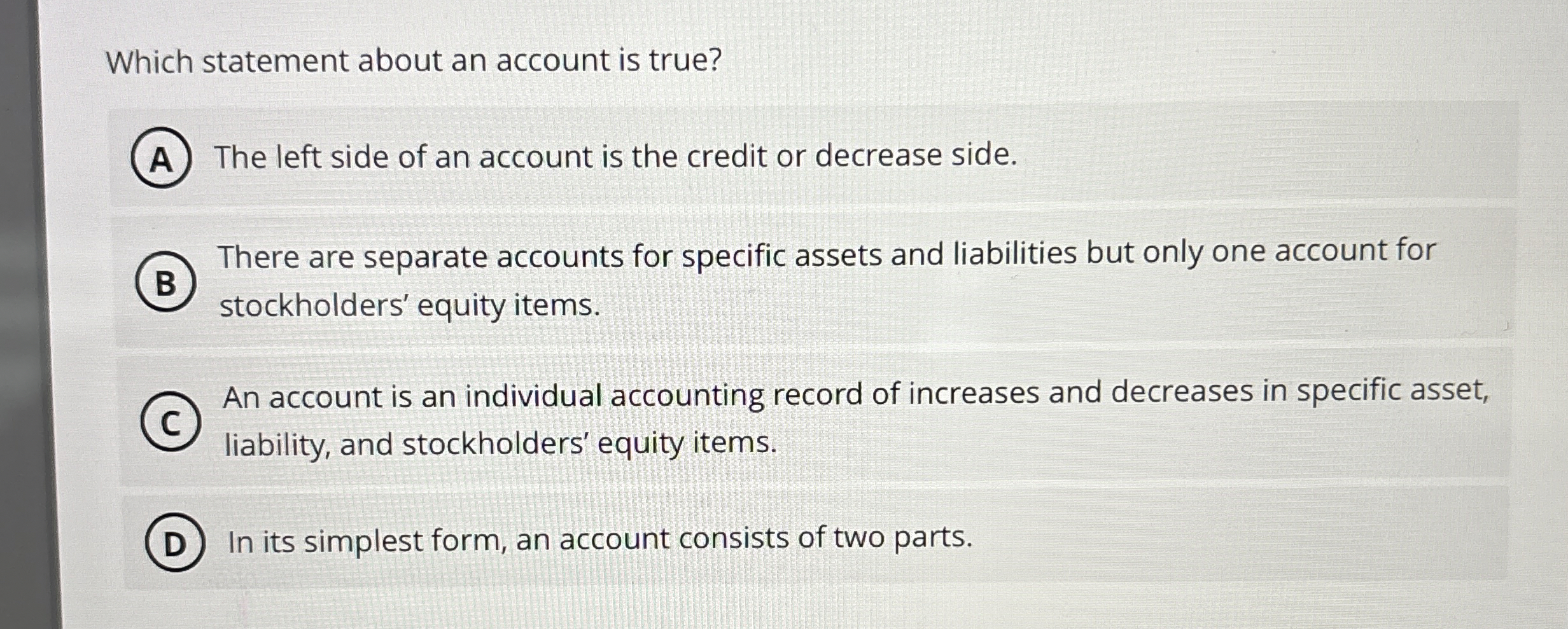  Which statement about an account is true? The left side of