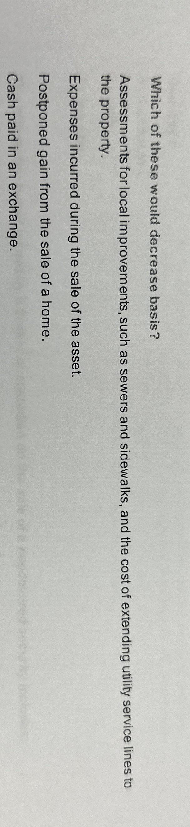 Which of these would decrease basis? Assessments for local improvements, such