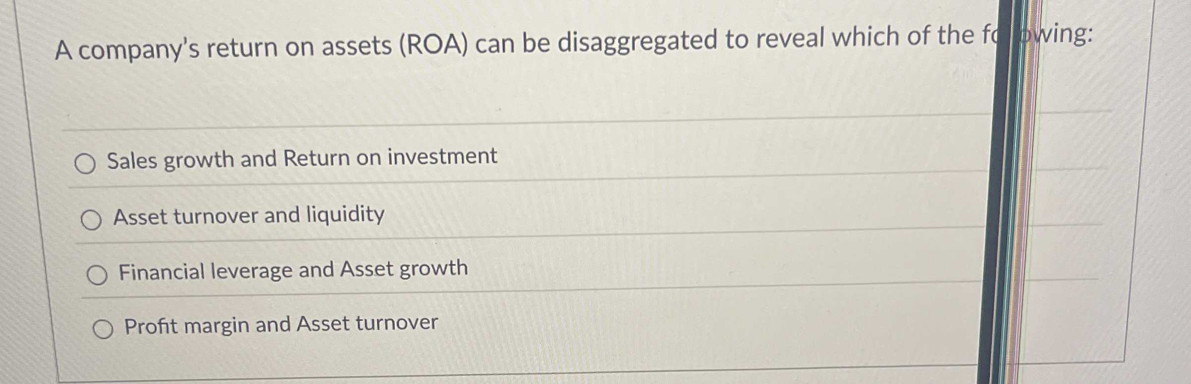  A company's return on assets (ROA) can be disaggregated to reveal