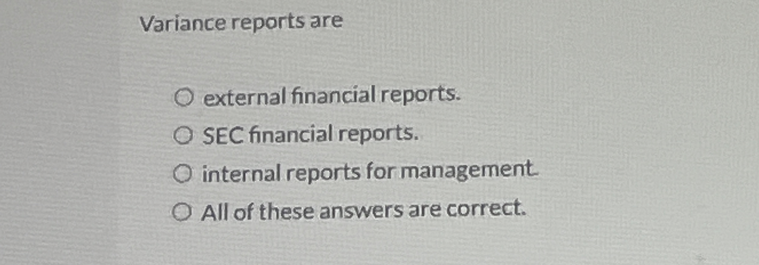  Variance reports are external financial reports. SEC financial reports. internal reports