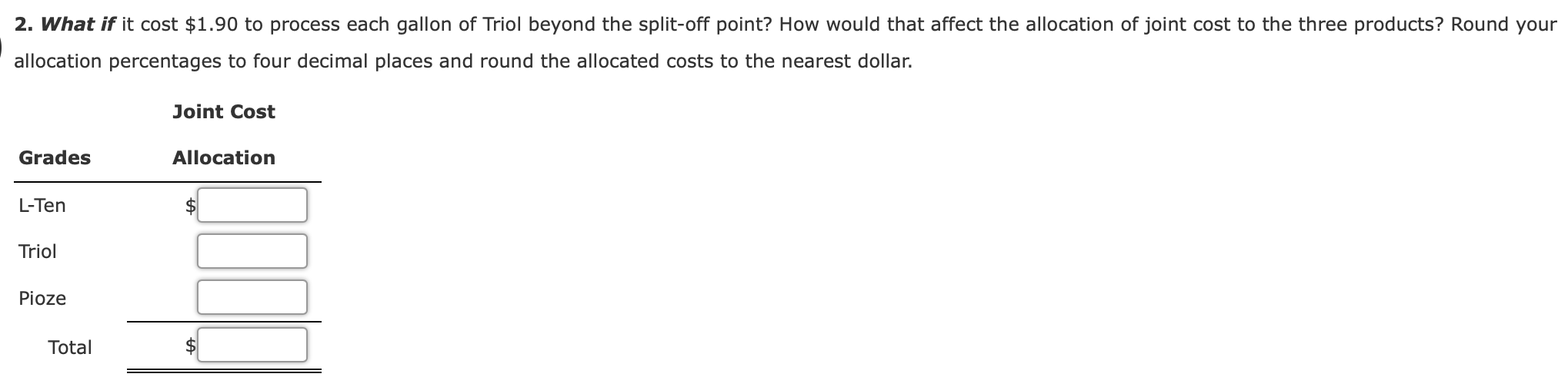 manufactures three products, L-Ten, Triol, and Pioze, from a joint process. Each