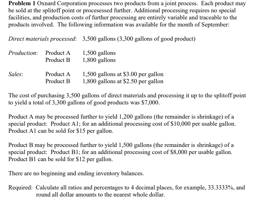 Problem 1 Oxnard Corporation processes two products from a joint process.