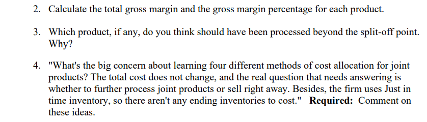 Each product may be sold at the splitoff point or procesessed further.