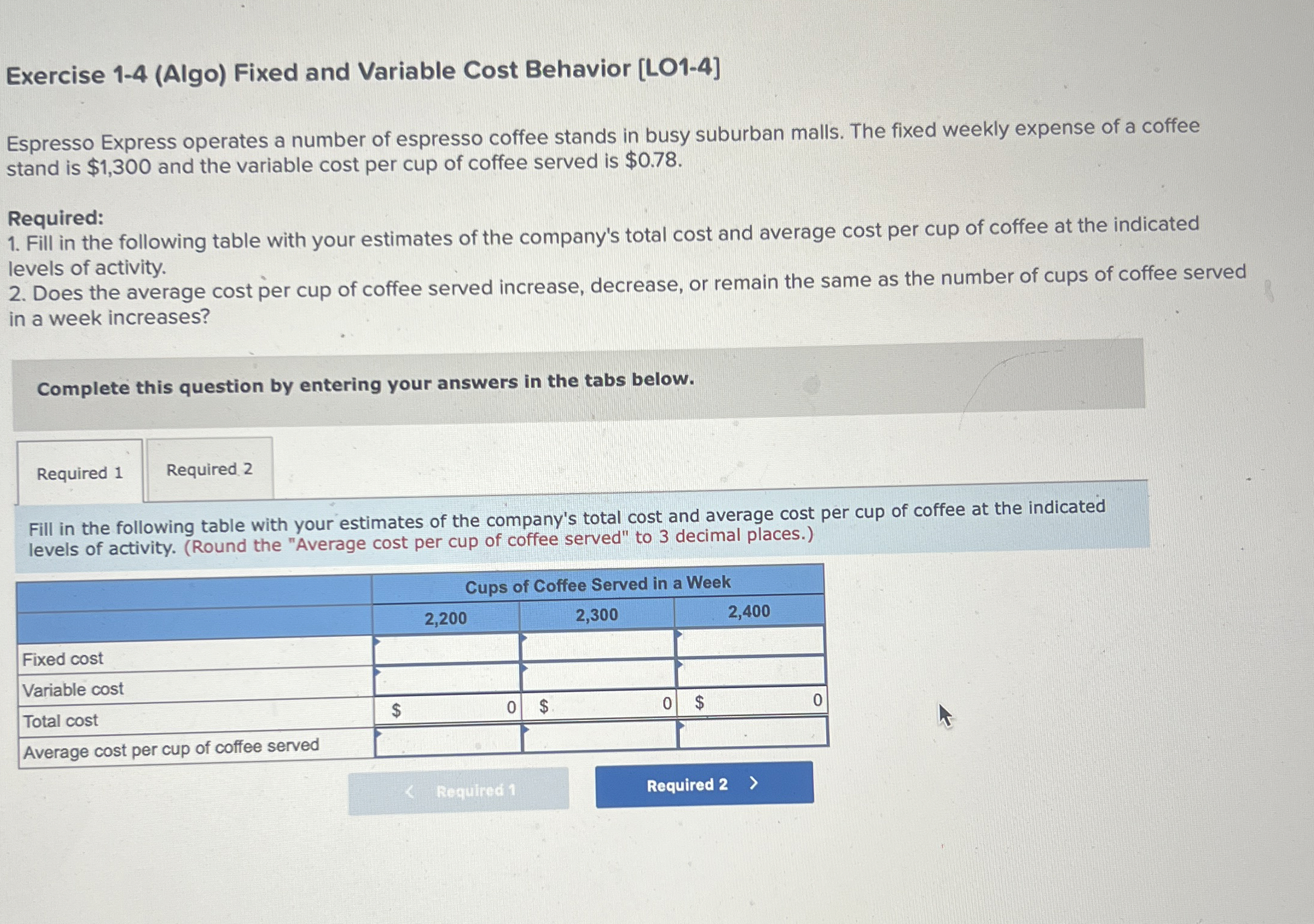  Exercise 1-4(Algo) Fixed and Variable Cost Behavior [LO1-4] Espresso Express operates