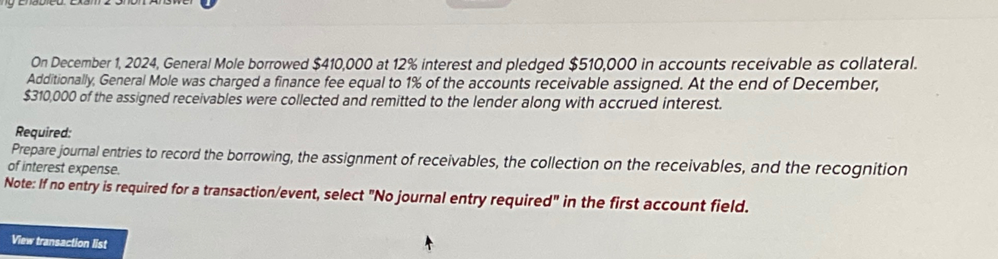  On December 1,2024, General Mole borrowed $410,000 at 12% interest and