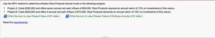  Use the NPV method to determine whether Root Products should invest