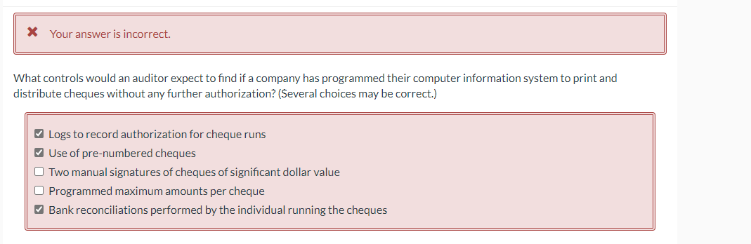 3 answers Your answer is incorrect. What controls would an auditor expect