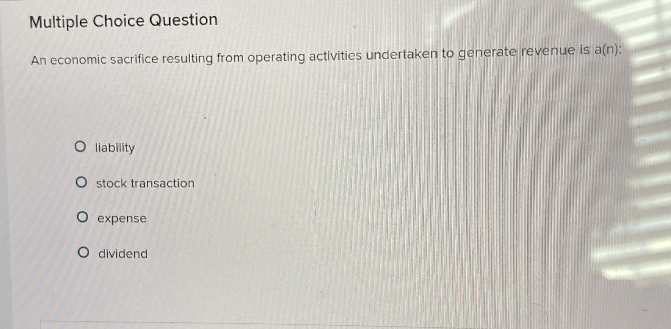  Multiple Choice Question An economic sacrifice resulting from operating activities undertaken