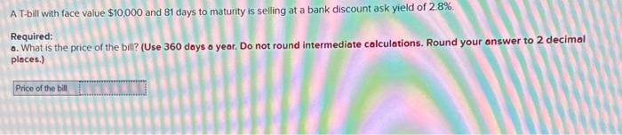  A T-bill with face value \\( \\$ 10,000 \\) and 81