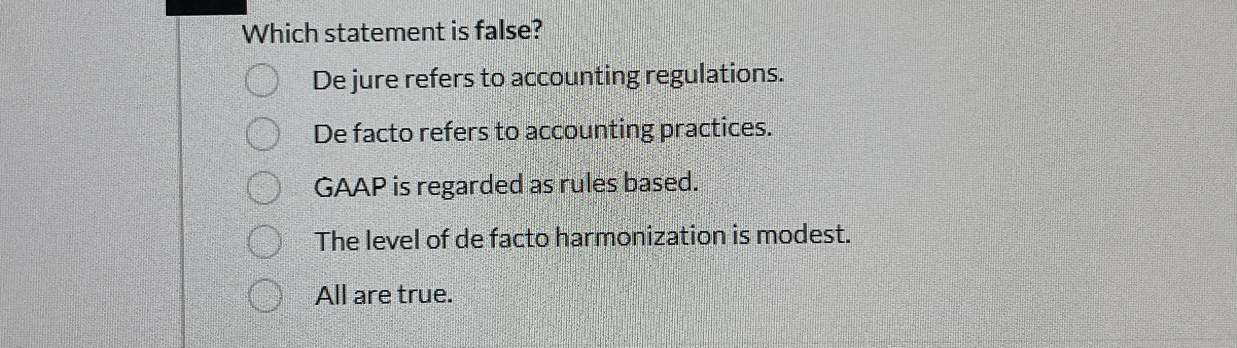  Which statement is false? De jure refers to accounting regulations. De