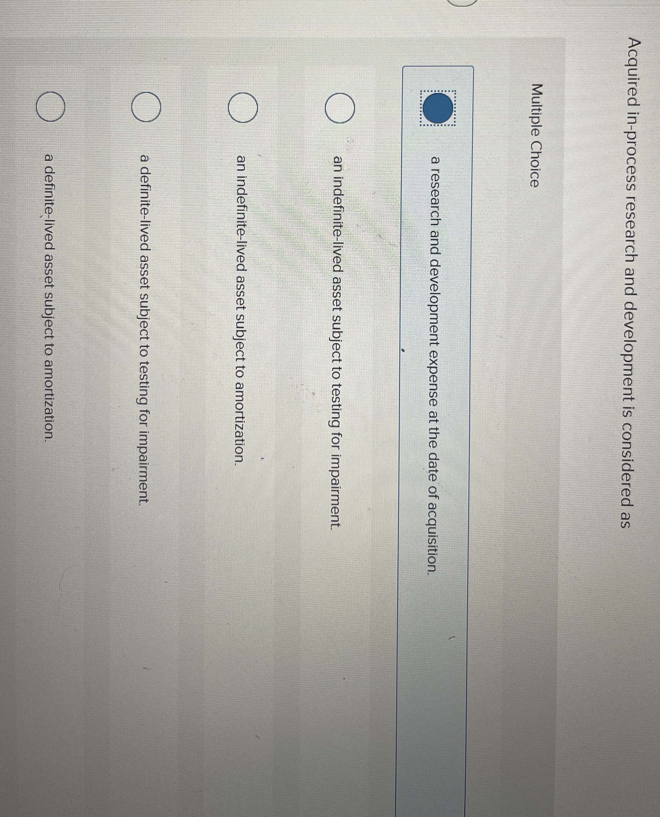  Acquired in-process research and development is considered as Multiple Choice a