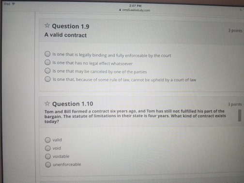  tr Question 1.9 3 points A valid contract ls one that