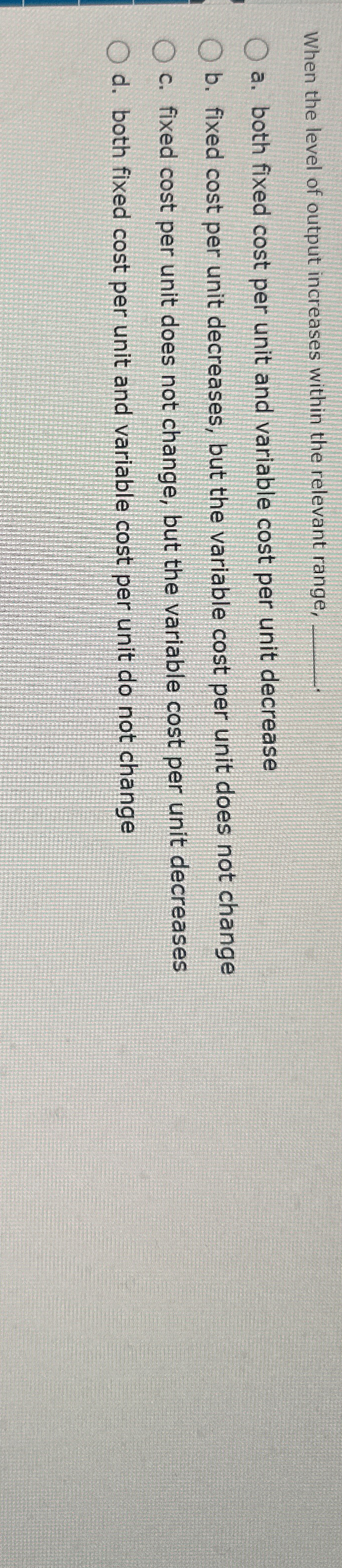  When the level of output increases within the relevant range, a.