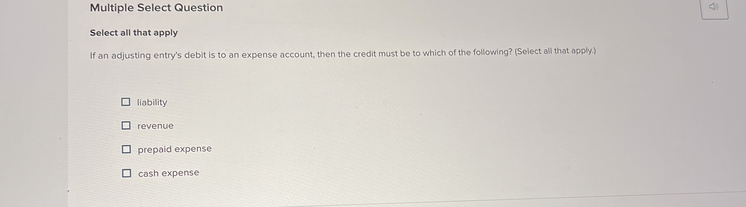  Multiple Select Question Select all that apply If an adjusting entry's