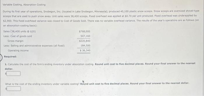 please show work and answers Variable Costing, Absorption Costing During its first