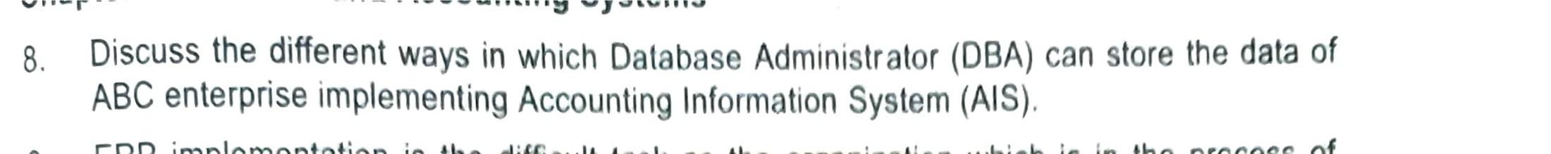 8. Discuss the different ways in which Database Administrator (DBA) can