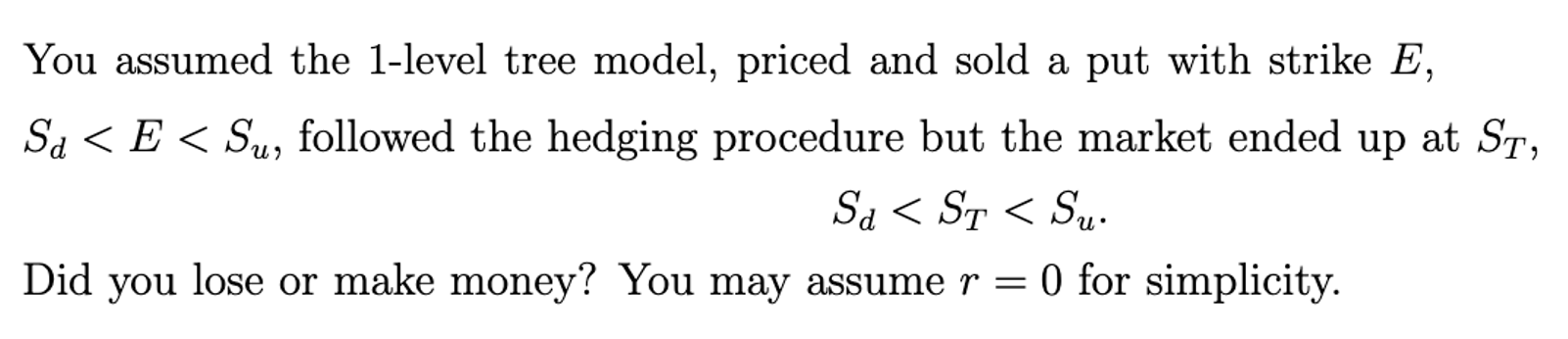 PLEASE use PUT. You assumed the 1-level tree model, priced and