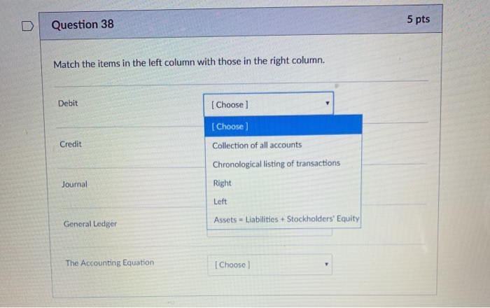  Question 38 5 pts Match the items in the left column