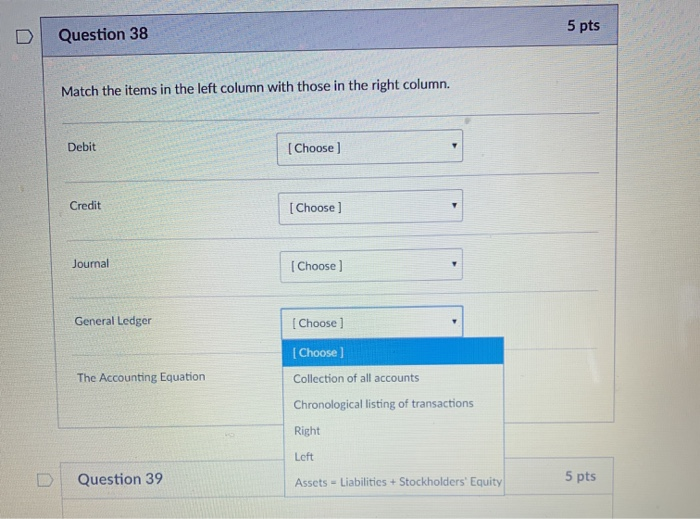 - Liabilities + Stockholders' Equity The Accounting Equation [Choose) 5 pts Question