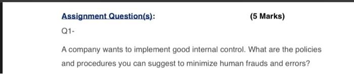  (5 Marks) Assignment Question(s): Q1- A company wants to implement good