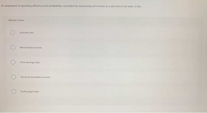  A component of operating efficiency and profitability calculated by expressing net