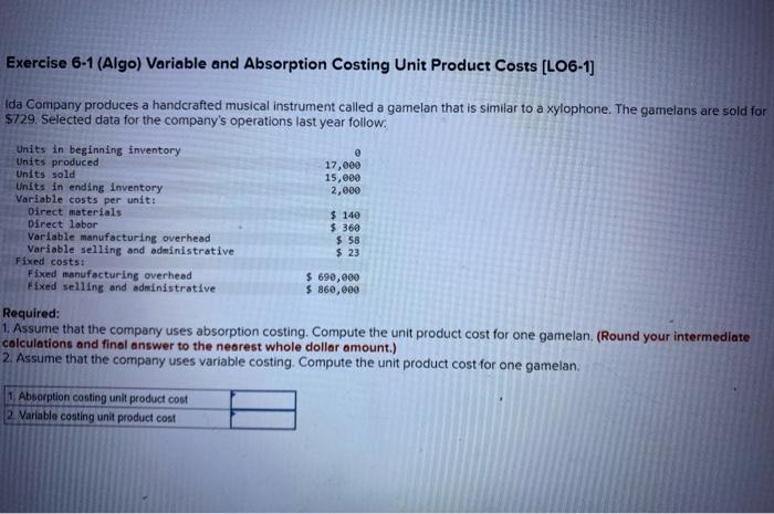 (Algo) Variable and absorption costing unit product costs Exercise 6-1 (Algo) Variable