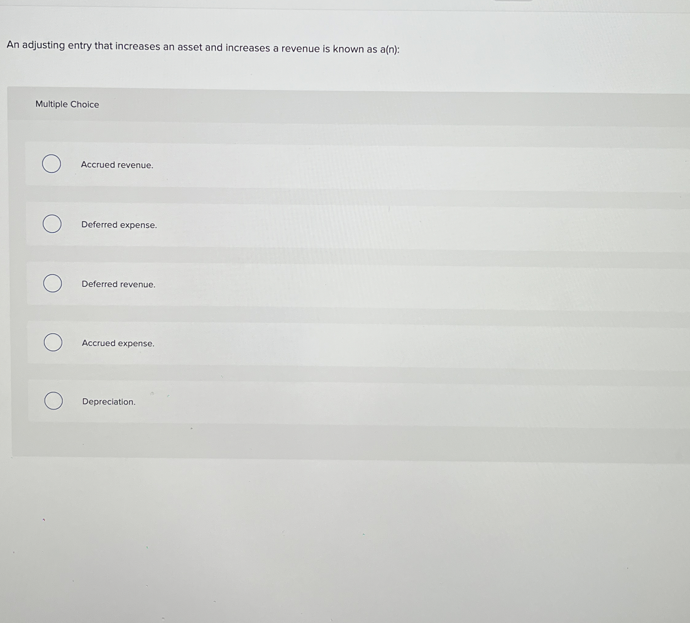  An adjusting entry that increases an asset and increases a revenue